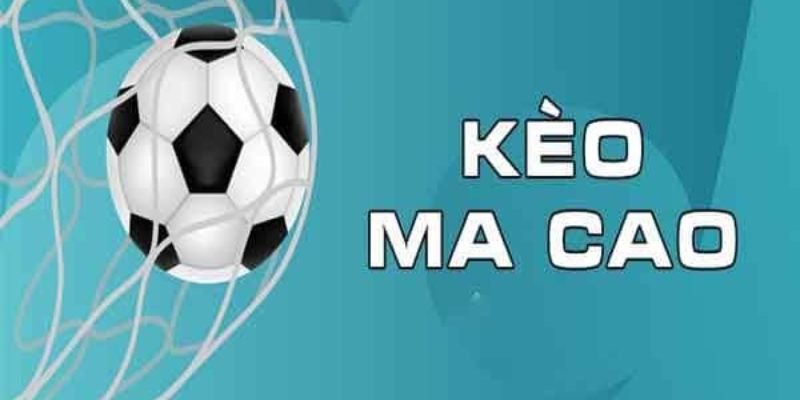Tỷ lệ kèo Macao là gì